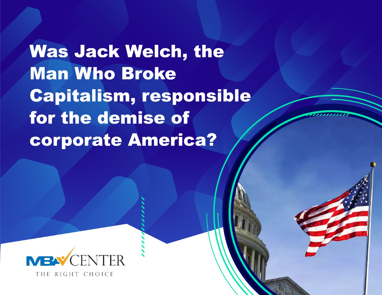 Was Jack Welch, the Man Who Broke Capitalism, responsible for the demise of corporate America?